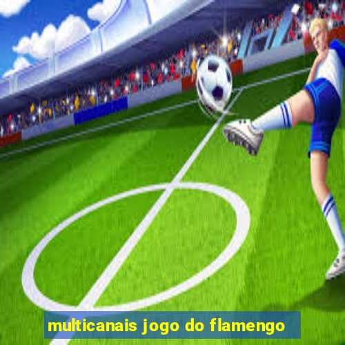 multicanais jogo do flamengo